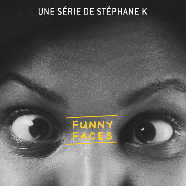 Funny Faces, une série de Stéphane K